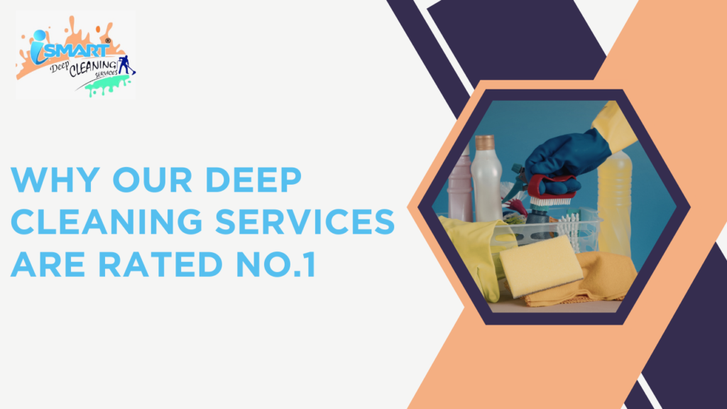Why Our Deep Cleaning Services Are Rated No.1