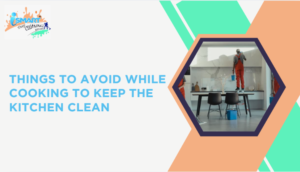 Things to avoid while cooking to keep the kitchen clean